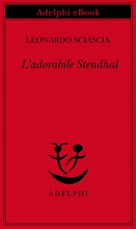 L’adorabile Stendhal - Librerie.coop