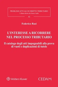 L'interesse a ricorrere nel processo tributario. Il catalogo degli atti impugnabili alla prova di vuoti e duplicazioni di tutele - Librerie.coop