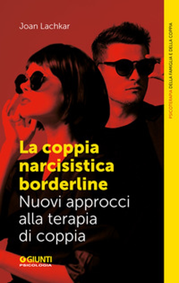 La coppia narcisistica borderline. Nuovi approcci alla terapia familiare - Librerie.coop La coppia narcisistica borderline. Nuovi approcci alla terapia familiare - Librerie.coop