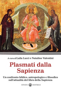 Plasmati dalla Sapienza. Un confronto biblico, antropologico e filosofico sull'attualità del libro della Sapienza - Librerie.coop