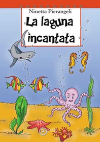La laguna incantata - Librerie.coop La laguna incantata - Librerie.coop