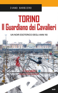 Torino. Il guardiano dei cavalieri - Librerie.coop Torino. Il guardiano dei cavalieri - Librerie.coop