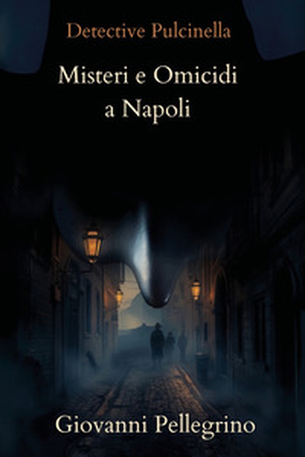 Detective Pulcinella. Misteri e omicidi a Napoli - Librerie.coop