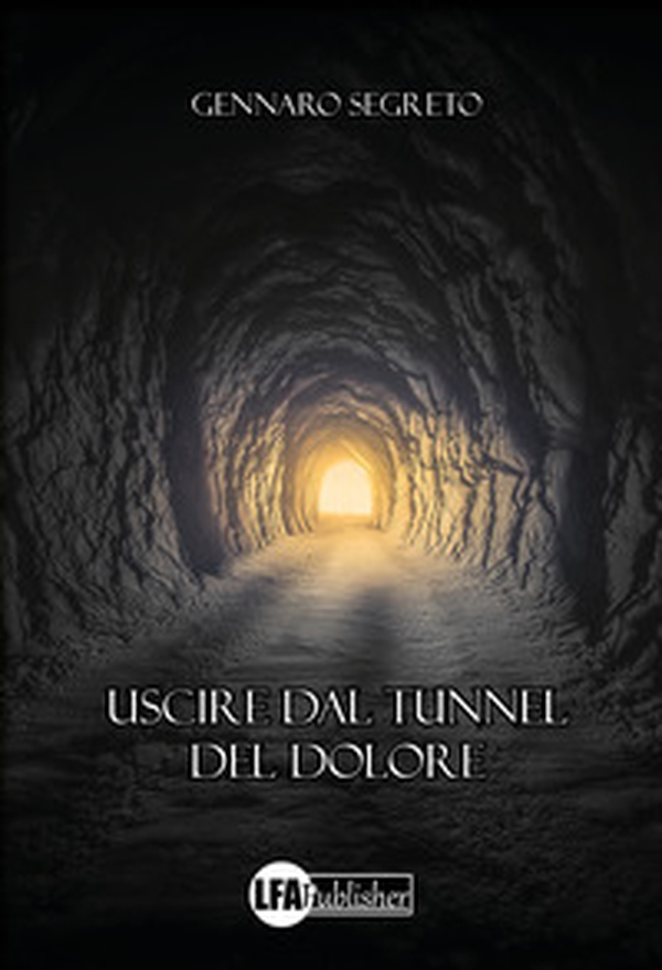 Uscire dal tunnel del dolore - Librerie.coop Uscire dal tunnel del dolore - Librerie.coop