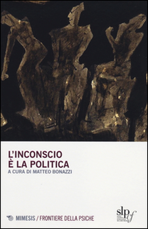 L'inconscio è la politica - Librerie.coop L'inconscio è la politica - Librerie.coop
