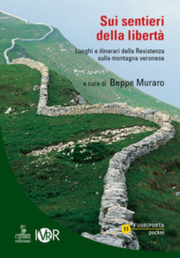 Sui sentieri della libertà. Luoghi e itinerari della Resistenza sulla montagna veronese - Librerie.coop Sui sentieri della libertà. Luoghi e itinerari della Resistenza sulla montagna veronese - Librerie.coop