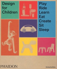 Design for children. Play, ride, learn, eat, create, sit, sleep - Librerie.coop