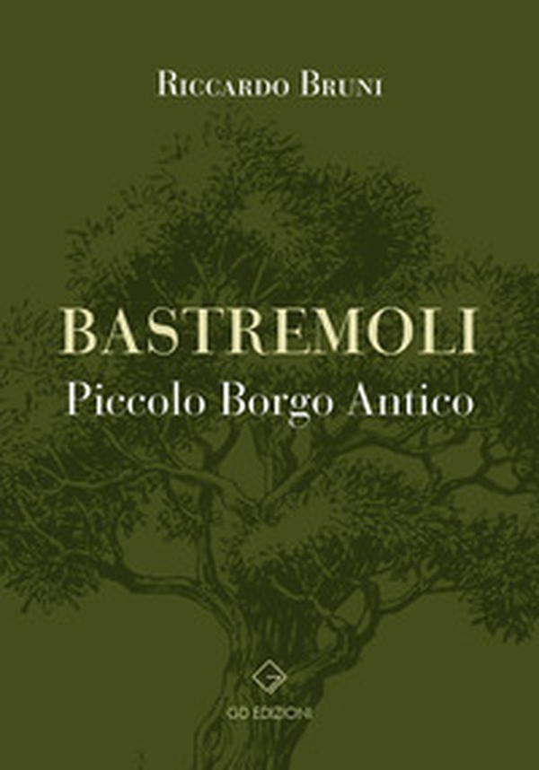 Bastremoli. Piccolo borgo antico - Librerie.coop
