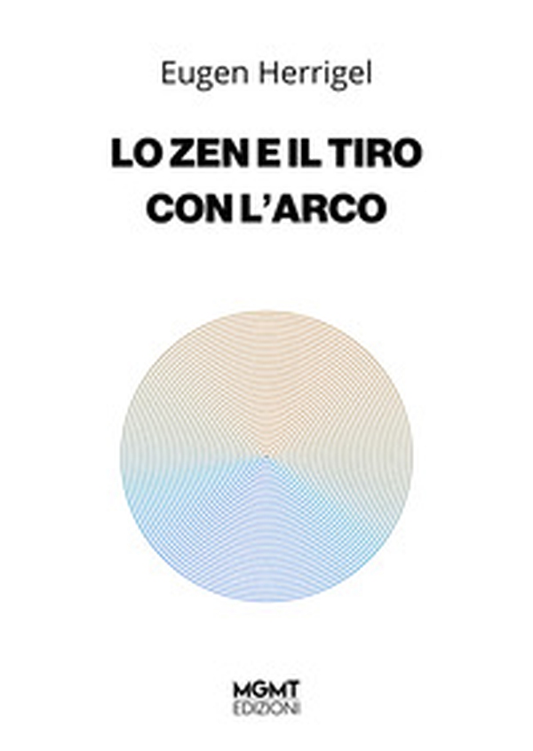 Lo Zen e il tiro con l'arco - Librerie.coop