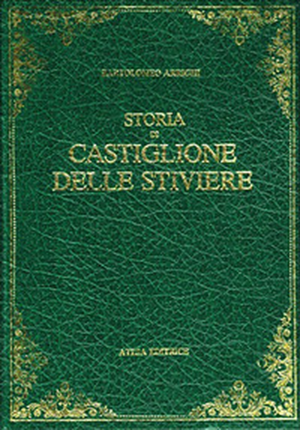 Storia di Castiglione delle Stiviere (rist. anast. Mantova, 1853) - Librerie.coop Storia di Castiglione delle Stiviere (rist. anast. Mantova, 1853) - Librerie.coop