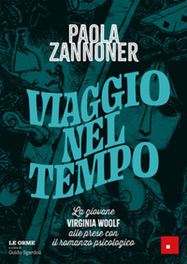 Viaggio nel tempo. La giovane Virginia Woolf alle prese con il romanzo psicologico - Librerie.coop