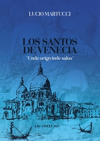 Los santos de Venecia. «Unde origo inde salus» - Librerie.coop