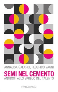 Semi nel cemento. Antidoti allo spreco del talento - Librerie.coop