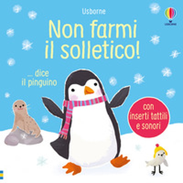 Non farmi il solletico! ...dice il pinguino - Librerie.coop Non farmi il solletico! ...dice il pinguino - Librerie.coop