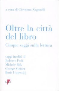 Oltre la città del libro. Cinque saggi sulla lettura - Librerie.coop Oltre la città del libro. Cinque saggi sulla lettura - Librerie.coop