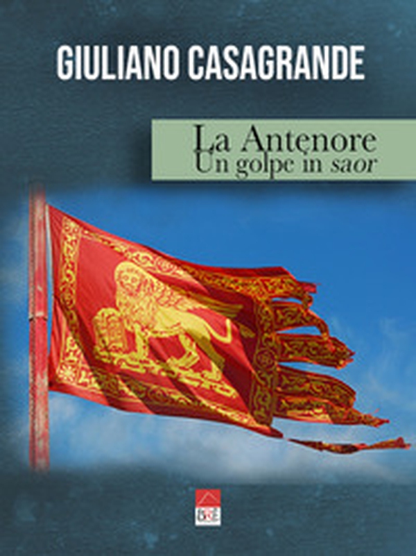 La Antenore. Un golpe in saor - Librerie.coop La Antenore. Un golpe in saor - Librerie.coop
