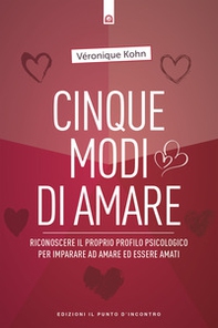 Cinque modi di amare. Riconoscere il proprio profilo psicologico per imparare ad amare ed essere amati - Librerie.coop Cinque modi di amare. Riconoscere il proprio profilo psicologico per imparare ad amare ed essere amati - Librerie.coop