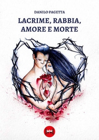 Lacrime, rabbia, amore e morte - Librerie.coop
