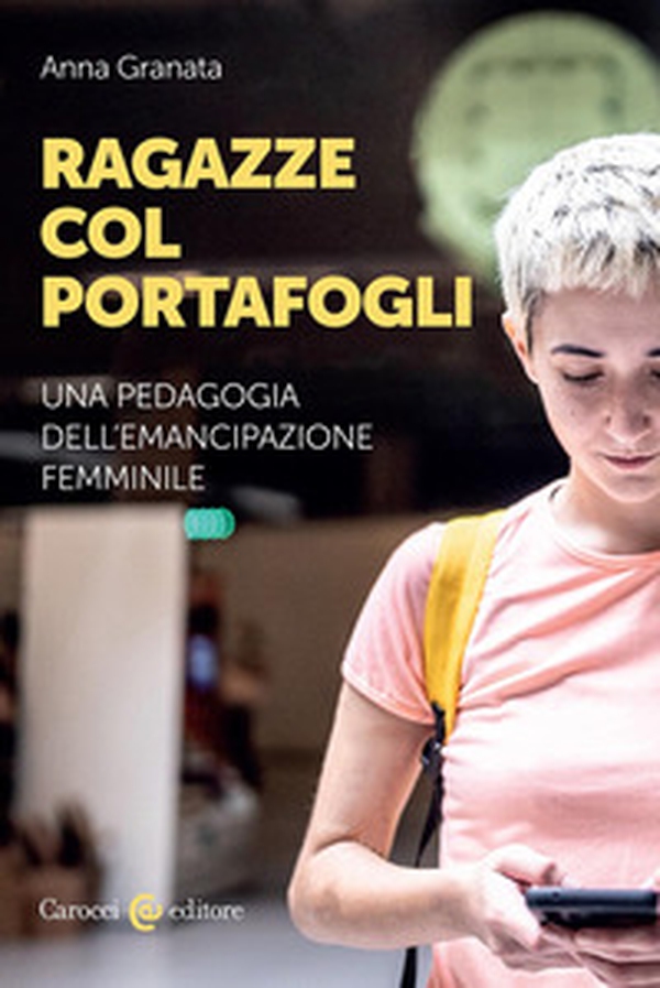 Ragazze col portafogli. Una pedagogia dell'emancipazione femminile - Librerie.coop Ragazze col portafogli. Una pedagogia dell'emancipazione femminile - Librerie.coop