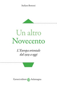 Un altro Novecento. L'Europa orientale dal 1919 a oggi - Librerie.coop Un altro Novecento. L'Europa orientale dal 1919 a oggi - Librerie.coop