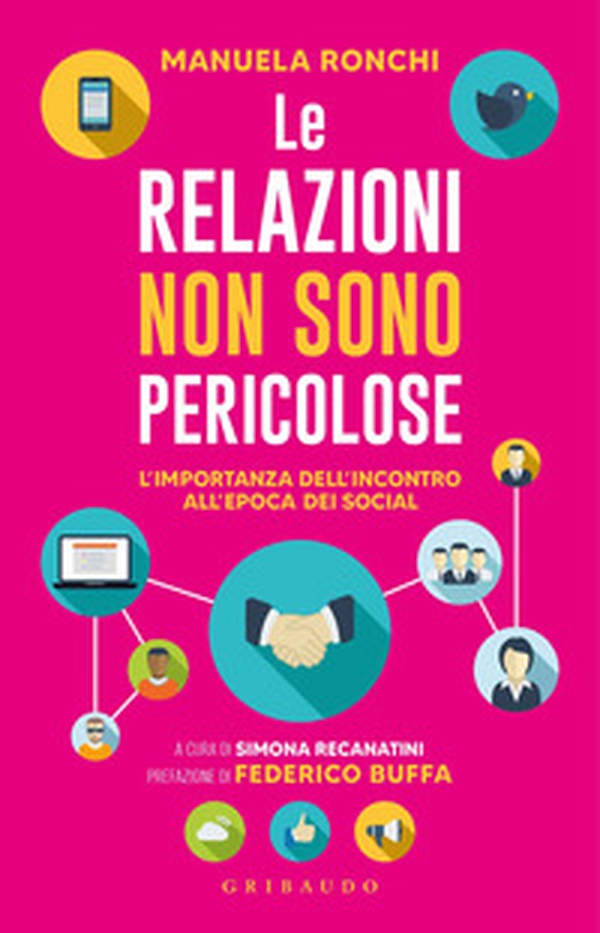 Le relazioni non sono pericolose. L'importanza dell'incontro all'epoca dei social - Librerie.coop Le relazioni non sono pericolose. L'importanza dell'incontro all'epoca dei social - Librerie.coop