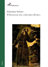 I Francescani a Licodia Eubea - Librerie.coop