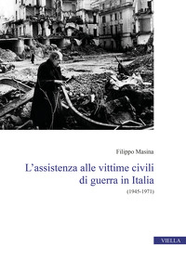 L'assistenza alle vittime civili di guerra in Italia. (1945-1971) - Librerie.coop L'assistenza alle vittime civili di guerra in Italia. (1945-1971) - Librerie.coop
