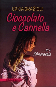 Cioccolato e cannella ...io e l'anoressia - Librerie.coop