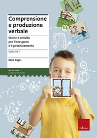 Comprensione e produzione verbale. Storie e attività per il recupero e il potenziamento - Librerie.coop