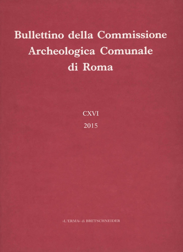 Bullettino della Commissione Archeologica Comunale di Roma. 116, 2015 - Librerie.coop