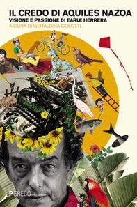 Il credo di Aquiles Nazoa. Visione e passione di Eaarle Herrera - Librerie.coop