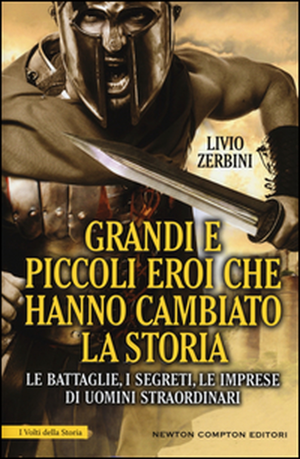Grandi e piccoli eroi che hanno cambiato la storia. Le battaglie, i segreti, le imprese di uomini straordinari - Librerie.coop Grandi e piccoli eroi che hanno cambiato la storia. Le battaglie, i segreti, le imprese di uomini straordinari - Librerie.coop