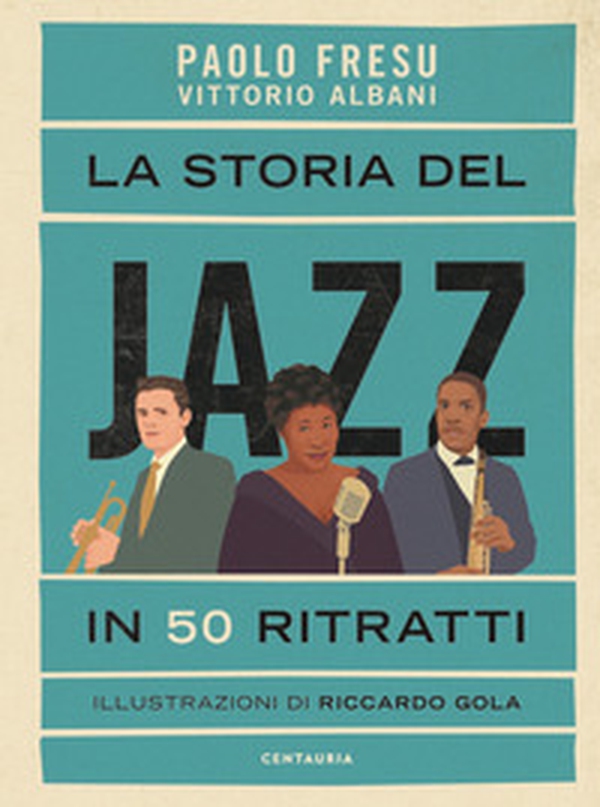 La storia del jazz in 50 ritratti - Librerie.coop La storia del jazz in 50 ritratti - Librerie.coop