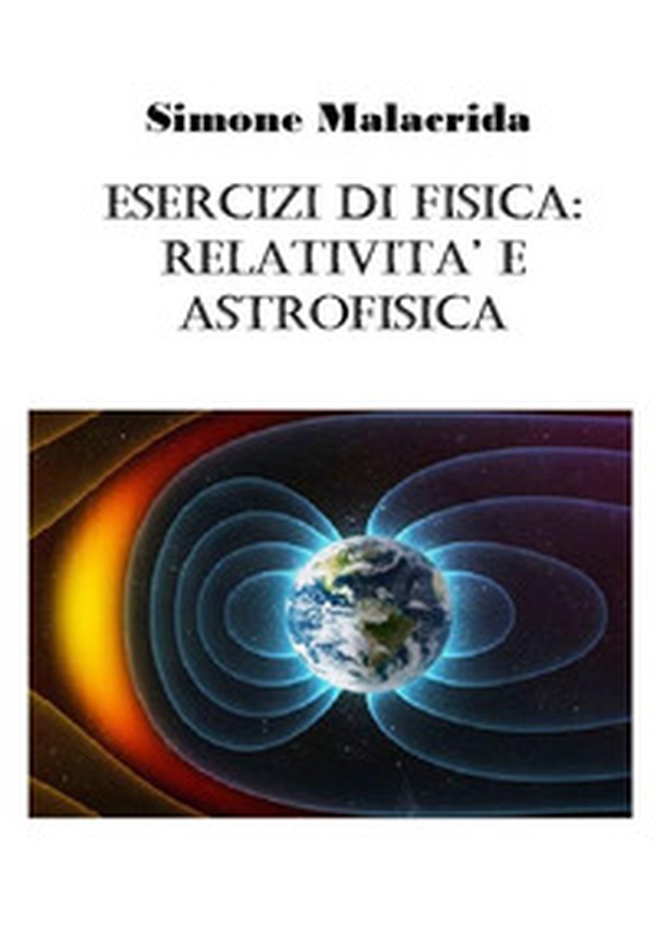 Esercizi di fisica: relatività e astrofisica - Librerie.coop Esercizi di fisica: relatività e astrofisica - Librerie.coop