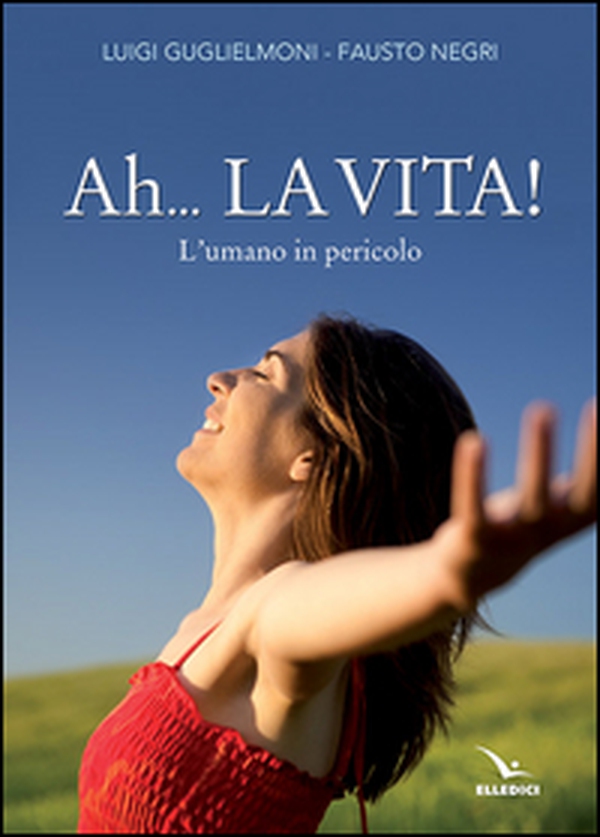 Ah... La vita! L'umano in pericolo - Librerie.coop Ah... La vita! L'umano in pericolo - Librerie.coop