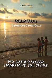 Relativo. Fra sismi e scosse, i maremoti del cuore - Librerie.coop