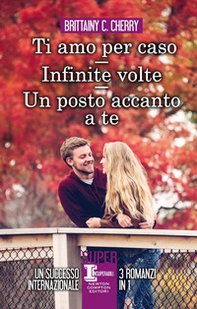 Un posto accanto a te-Ti amo per caso-Infinite volte - Librerie.coop