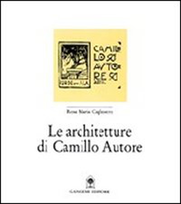 Le architetture di Camillo Autore - Librerie.coop Le architetture di Camillo Autore - Librerie.coop