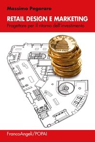 Retail design e marketing. Progettare per il ritorno dell'investimento - Librerie.coop Retail design e marketing. Progettare per il ritorno dell'investimento - Librerie.coop