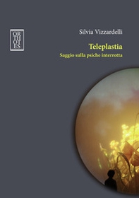 Teleplastia. Saggio sulla psiche interrotta - Librerie.coop Teleplastia. Saggio sulla psiche interrotta - Librerie.coop
