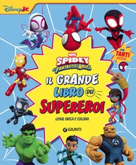 Il grande libro dei supereroi. Spidey e i suoi fantastici amici. Leggi, gioca e colora. Con adesivi - Librerie.coop
