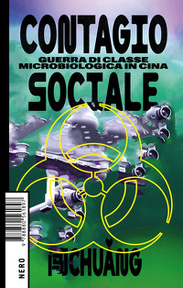 Contagio sociale. Guerra di classe microbiologica in Cina - Librerie.coop Contagio sociale. Guerra di classe microbiologica in Cina - Librerie.coop