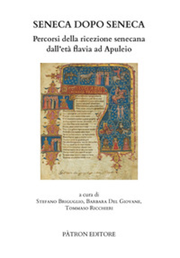 Seneca dopo Seneca. Percorsi della ricezione senecana dall'età flavia ad Apuleio - Librerie.coop