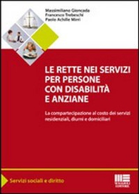 Le rette nei servizi per persone con disabilità e anziane. La compartecipazione al costo dei servizi residenziali, diurni e domiciliari - Librerie.coop Le rette nei servizi per persone con disabilità e anziane. La compartecipazione al costo dei servizi residenziali, diurni e domiciliari - Librerie.coop