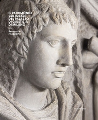 Il patrimonio culturale del Palazzo di Giustizia di Milano. Restauri e riscoperte - Librerie.coop