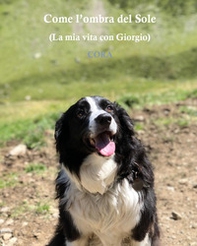 Come l'ombra del sole. (La mia vita con Giorgio) - Librerie.coop
