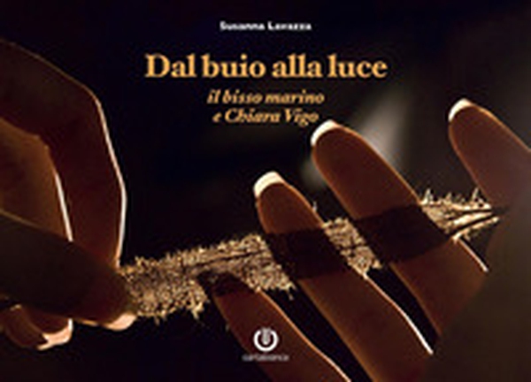 Dal buio alla luce. Il bisso marino e Chiara Vigo - Librerie.coop Dal buio alla luce. Il bisso marino e Chiara Vigo - Librerie.coop