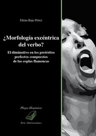 ¿Morfología excéntrica del verbo? El diminutivo en los pretéritos perfectos compuestos de las coplas flamencas - Librerie.coop ¿Morfología excéntrica del verbo? El diminutivo en los pretéritos perfectos compuestos de las coplas flamencas - Librerie.coop
