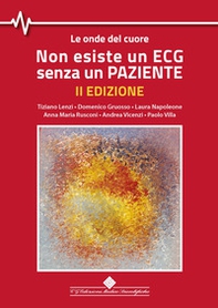 Non esiste un ECG senza un paziente. Le onde del cuore - Librerie.coop