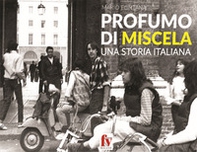 Profumo di miscela. Una storia italiana - Librerie.coop